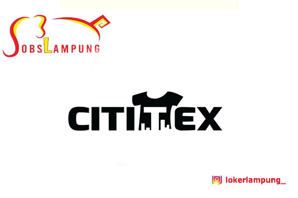 Lowongan Kerja Lampung Terbaru di CITITEX 2026