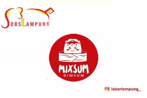 Walk In Interview Lampung! Mixsum Dimsum 3 Posisi