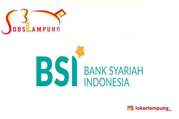 Loker Lampung Terbaru Marsal di PT Bank Syariah Indonesia, Tbk (BSI) 2025