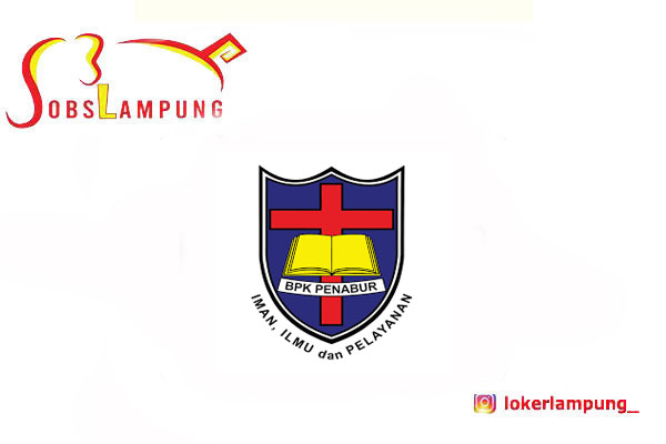 Loker Lampung 4 Posisi di BPK PENABUR Bandar Lampung 2025