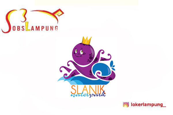 Loker Lampung Terbaru 3 Posisi di Slanik Waterpark 2025