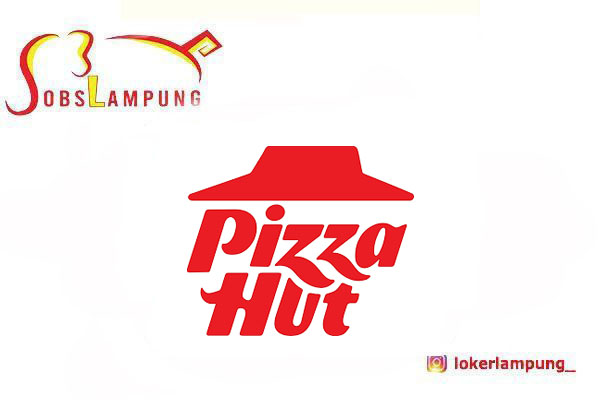 Loker Lampung Terbaru Waiter/Waitress & Kitchen Crew di Pizza Hut 2026