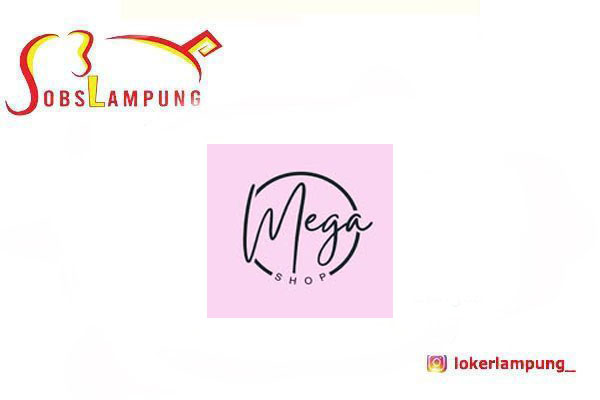 Loker Lampung Terbaru 4 Posisi di Mega Shop 2026