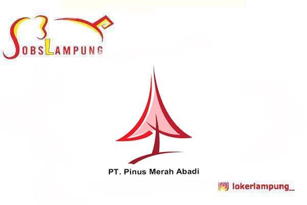 Loker Lampung Terbaru 2 Posisi di PT Pinus Merah Abadi 2026