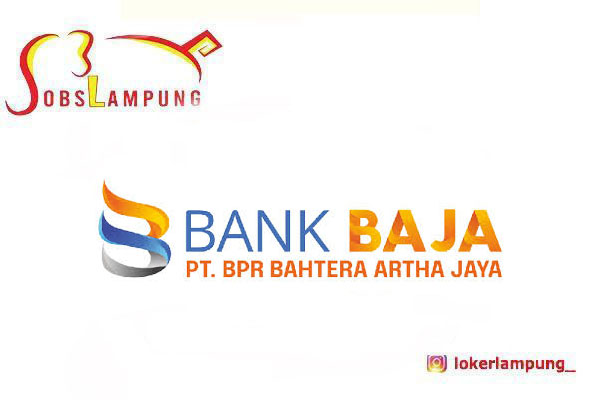 Loker Lampung Terbaru Customer Service di PT BPR Bahtera Artha Jaya (Bank Baja) 2026