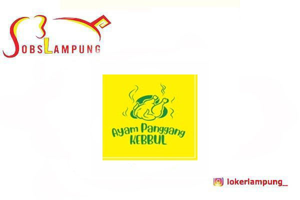 Loker Lampung Terbaru Cook & Cook Helper di Ayam Panggang Kebbul 2026