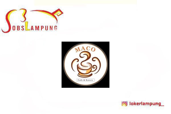 Loker Lampung Terbaru Kitchen Staff di Maco Cafe & Eatery 2026