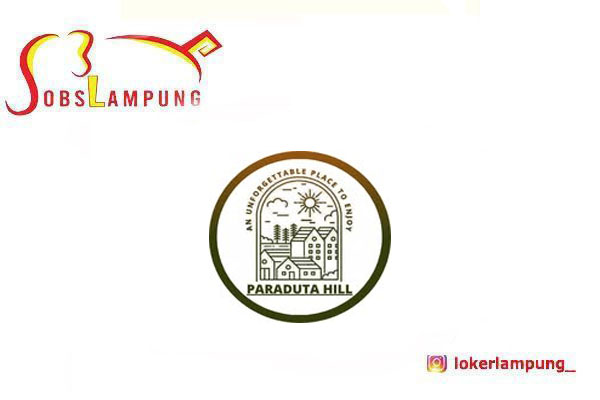 Loker Lampung Terbaru 4 Posisi di Paraduta Hill 2026