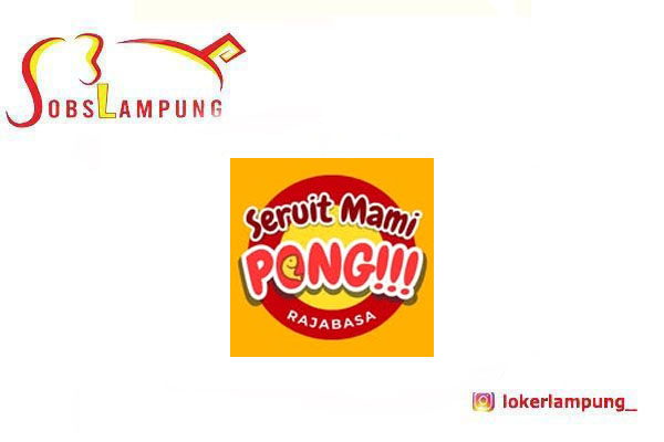 Loker Lampung Terbaru Admin Kasir, Crew Dapur & Waiters di Seruit Mami Pong 2026
