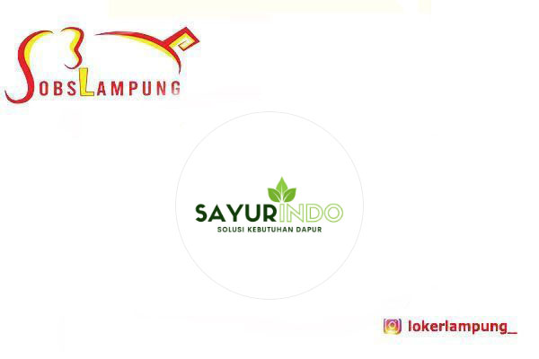 Loker Lampung Terbaru 6 Posisi di Sayur Indo 2026