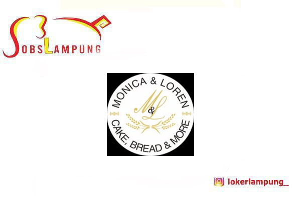 Loker Lampung Terbaru 3 Posisi di Monica & Loren Bakery 2026