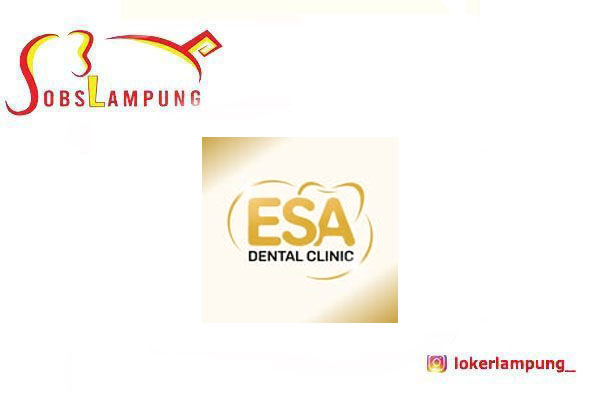 Loker Lampung Terbaru Admin Klinik di ESA Dental Clinic 2026